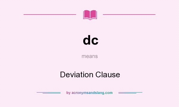 What does dc mean? It stands for Deviation Clause
