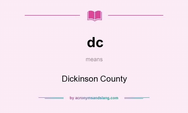 What does dc mean? It stands for Dickinson County