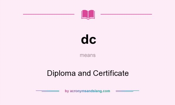 What does dc mean? It stands for Diploma and Certificate