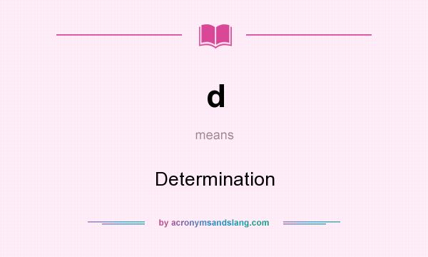 What does d mean? It stands for Determination