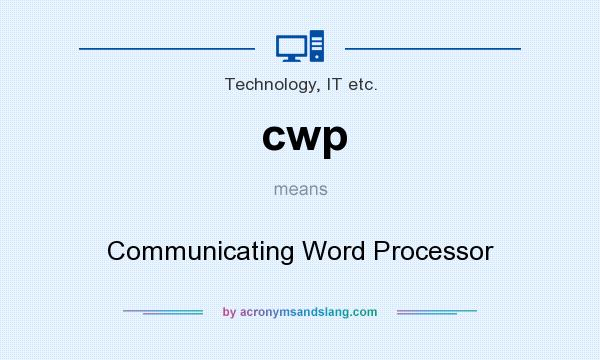 What does cwp mean? It stands for Communicating Word Processor
