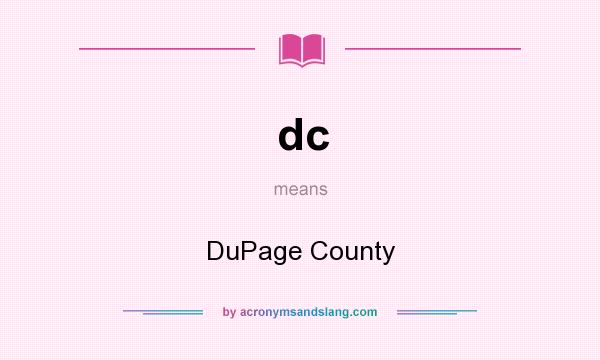 What does dc mean? It stands for DuPage County