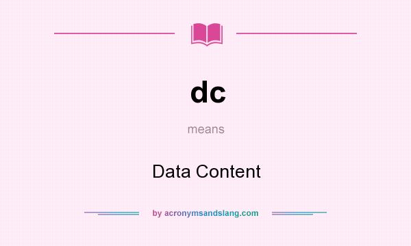 What does dc mean? It stands for Data Content