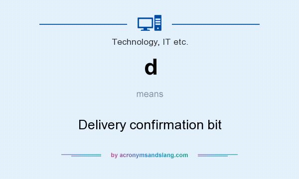 What does d mean? It stands for Delivery confirmation bit