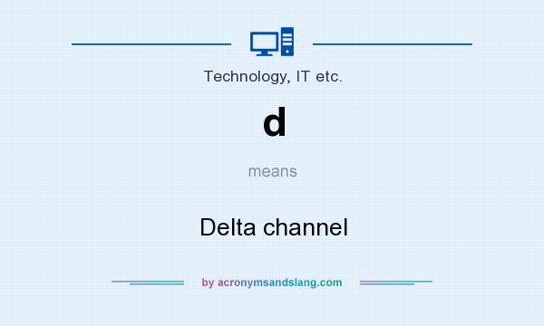What does d mean? It stands for Delta channel