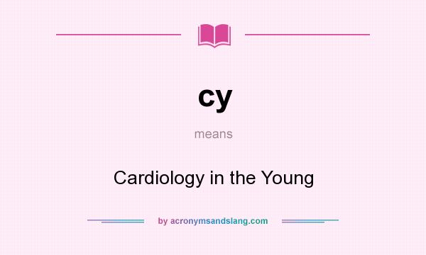 What does cy mean? It stands for Cardiology in the Young