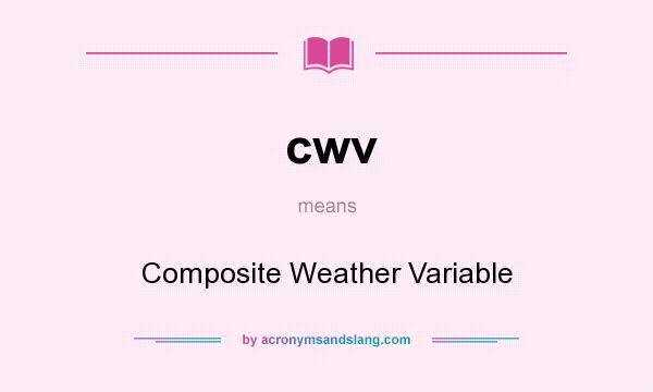 What does cwv mean? It stands for Composite Weather Variable