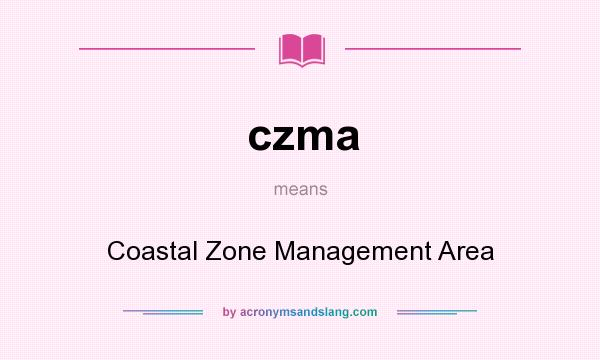What does czma mean? It stands for Coastal Zone Management Area