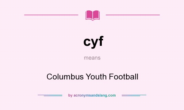 What does cyf mean? It stands for Columbus Youth Football