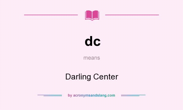 What does dc mean? It stands for Darling Center