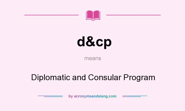 What does d&cp mean? It stands for Diplomatic and Consular Program