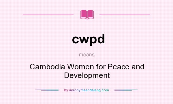 What does cwpd mean? It stands for Cambodia Women for Peace and Development