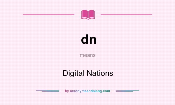 What does dn mean? It stands for Digital Nations