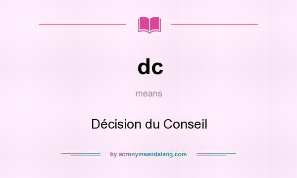 What does dc mean? It stands for Décision du Conseil