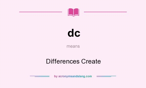 What does dc mean? It stands for Differences Create