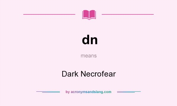 What does dn mean? It stands for Dark Necrofear