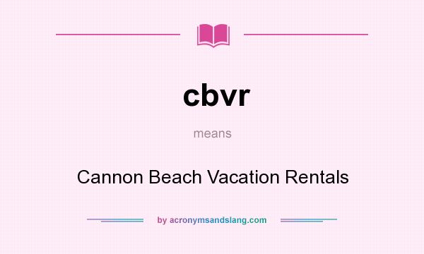 What does cbvr mean? It stands for Cannon Beach Vacation Rentals