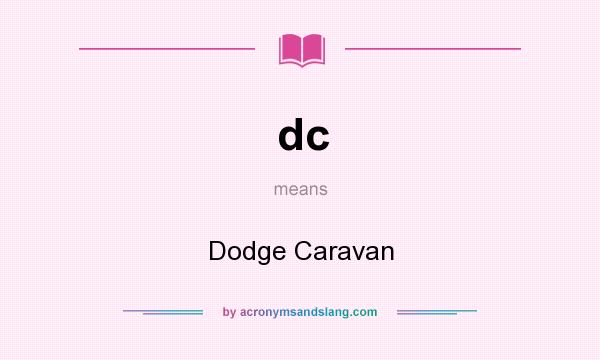 What does dc mean? It stands for Dodge Caravan