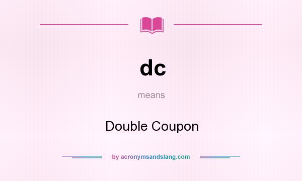 What does dc mean? It stands for Double Coupon