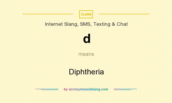 What does d mean? It stands for Diphtheria