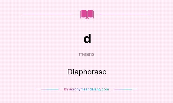 What does d mean? It stands for Diaphorase