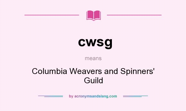 What does cwsg mean? It stands for Columbia Weavers and Spinners` Guild