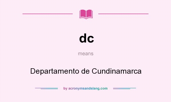 What does dc mean? It stands for Departamento de Cundinamarca