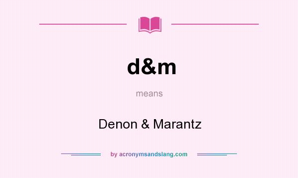 What does d&m mean? It stands for Denon & Marantz