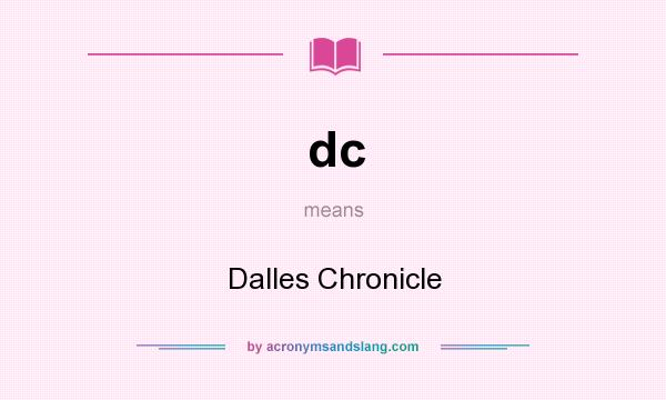 What does dc mean? It stands for Dalles Chronicle