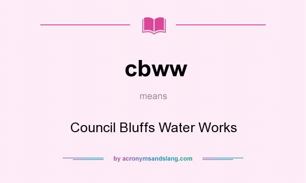 What does cbww mean? It stands for Council Bluffs Water Works