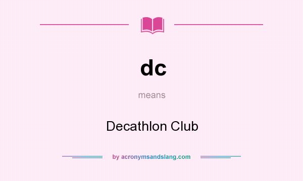 What does dc mean? It stands for Decathlon Club