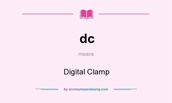 What does dc mean? It stands for Digital Clamp