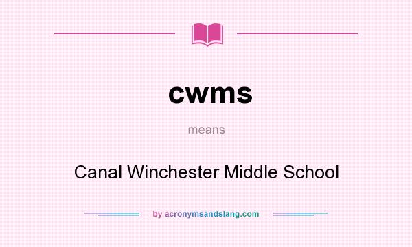 What does cwms mean? It stands for Canal Winchester Middle School
