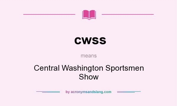 What does cwss mean? It stands for Central Washington Sportsmen Show