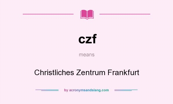 What does czf mean? It stands for Christliches Zentrum Frankfurt