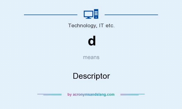 What does d mean? It stands for Descriptor