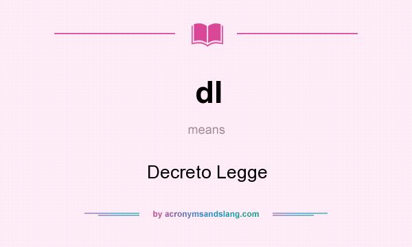 What does dl mean? It stands for Decreto Legge