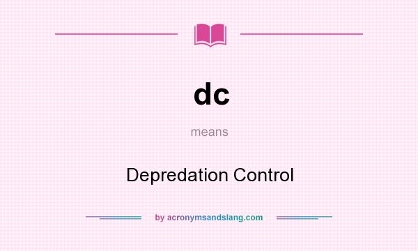 What does dc mean? It stands for Depredation Control