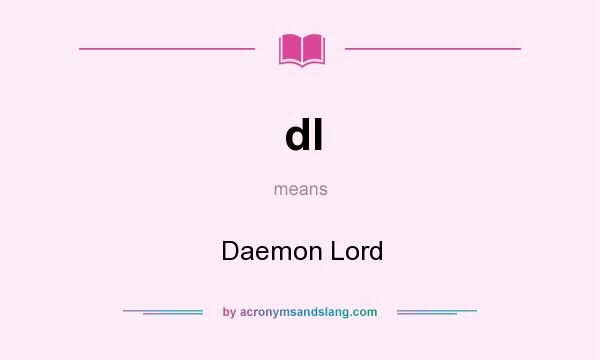 What does dl mean? It stands for Daemon Lord