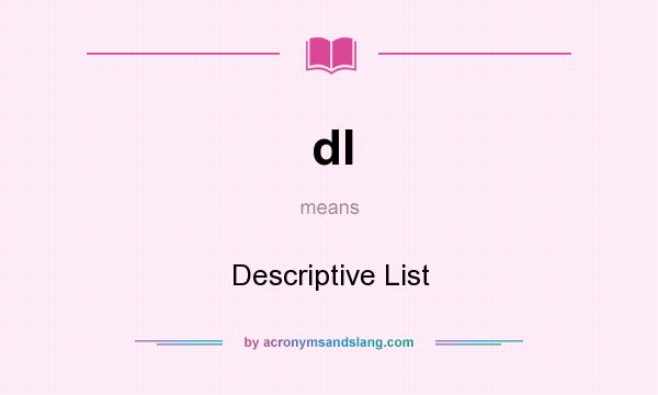 What does dl mean? It stands for Descriptive List