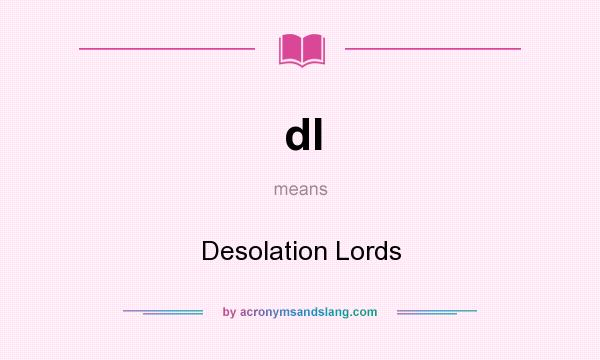 What does dl mean? It stands for Desolation Lords