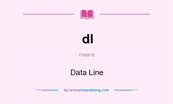 What does dl mean? It stands for Data Line