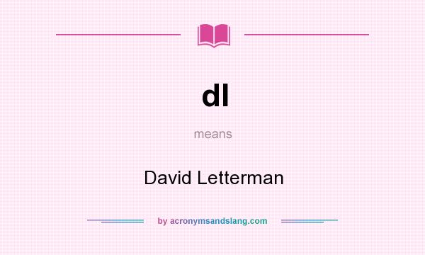 What does dl mean? It stands for David Letterman