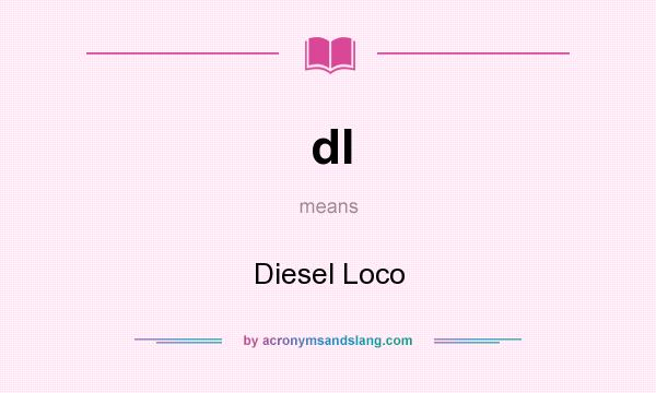 What does dl mean? It stands for Diesel Loco