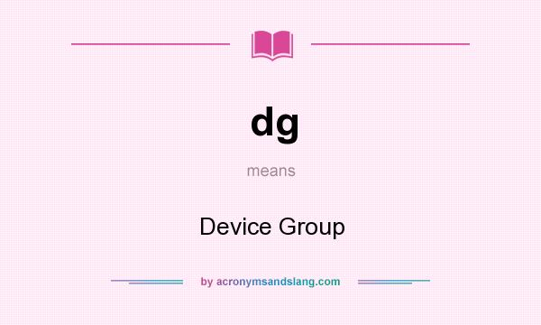 What does dg mean? It stands for Device Group
