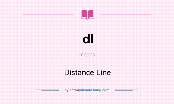 What does dl mean? It stands for Distance Line