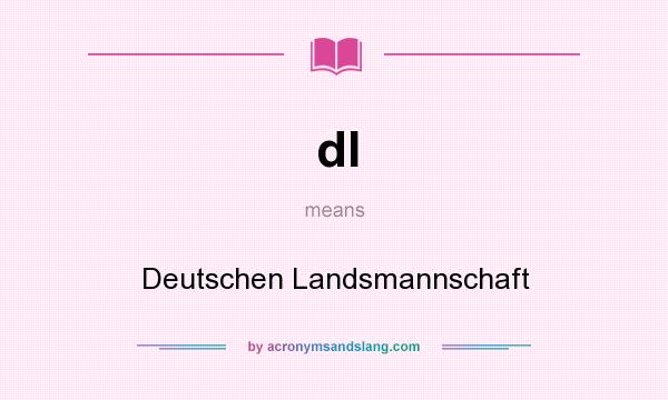 What does dl mean? It stands for Deutschen Landsmannschaft