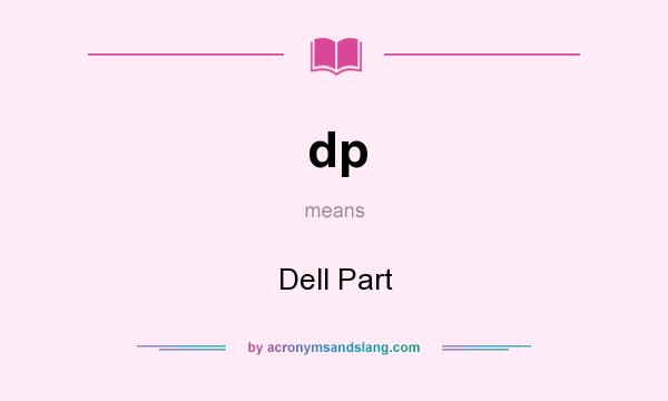 What does dp mean? It stands for Dell Part