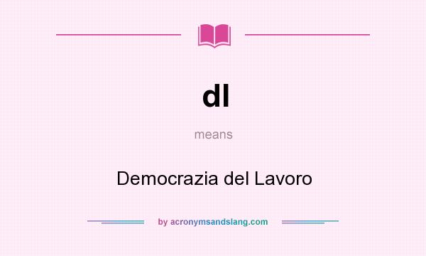 What does dl mean? It stands for Democrazia del Lavoro