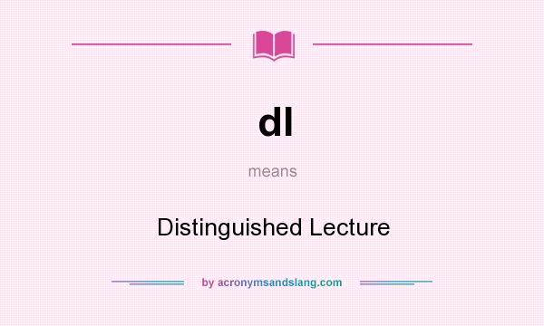 What does dl mean? It stands for Distinguished Lecture